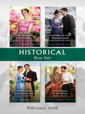 cover image of Historical Box Set February 2026/The Duke's Meddlesome Matchmaker/Forbidden to the Banished Laird/The New Earl's Convenient Wife/Wed In Haste to the Prince